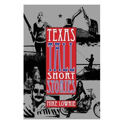 "Texas Tall Short Stories" - "" ("Lowrie Mike")