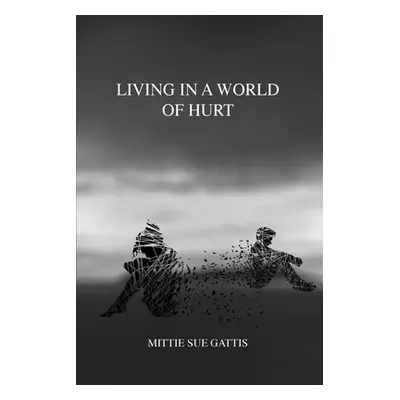 "Living in a World of Hurt" - "" ("Gattis Mittie Sue")