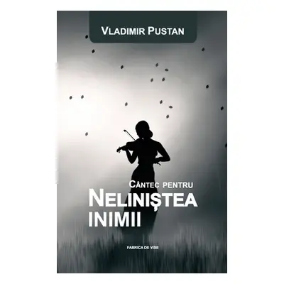 "Cntec Pentru Nelinistea Inimii (Editia Romna)" - "" ("Pustan Vladimir")