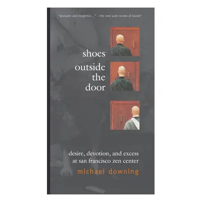 "Shoes Outside the Door: Desire, Devotion, and Excess at San Francisco Zen Center" - "" ("Downin