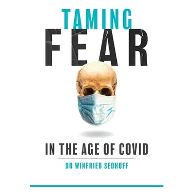 "Taming Fear in the Age of Covid" - "" ("Sedhoff Winfried")