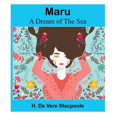 "Maru: A Dream of the Sea" - "" ("De Vere Stacpoole H.")