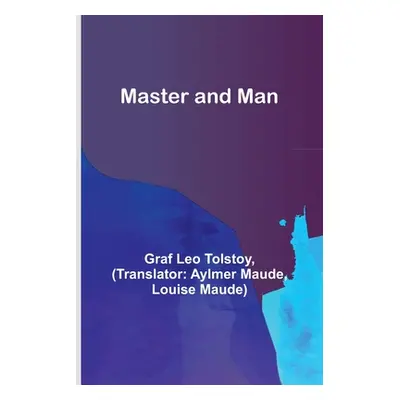 "Master and Man" - "" ("Leo Tolstoy Graf")