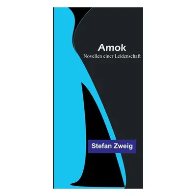 "Amok: Novellen einer Leidenschaft" - "" ("Zweig Stefan")