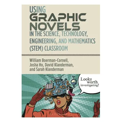 "Using Graphic Novels in the STEM Classroom" - "" ("Boerman-Cornell William")