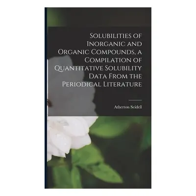 "Solubilities of Inorganic and Organic Compounds, a Compilation of Quantitative Solubility Data 