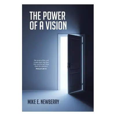 "The Power of a Vision" - "" ("Newberry Mike E.")