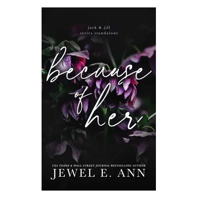 "Because of Her" - "" ("Ann Jewel E.")