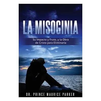 "La Misoginia" - "" ("Parker Prince Maurice")