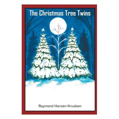 "The Christmas Tree Twins" - "" ("Knudsen Raymond Hansen")