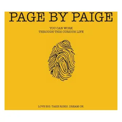 "Page by Paige: You Can Work Through This Curious Life" - "" ("Granger Paige")