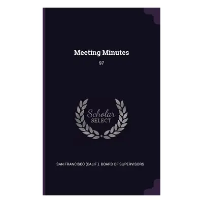 "Meeting Minutes: 97" - "" ("San Francisco (Calif ). Board of Supervi")