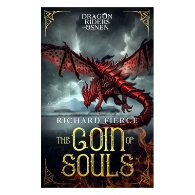 "The Coin of Souls: Dragon Riders of Osnen Book 4" - "" ("Fierce Richard")