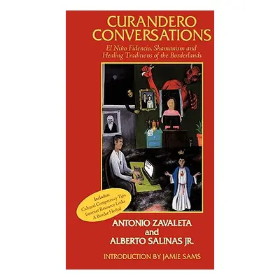 "Curandero Conversations: El Nio Fidencio, Shamanism and Healing Traditions of the Borderlands" 