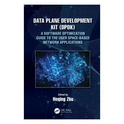 "Data Plane Development Kit (DPDK): A Software Optimization Guide to the User Space-Based Networ