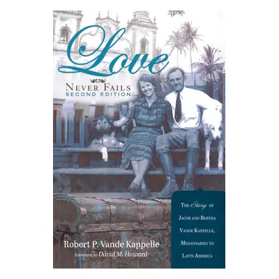 "Love Never Fails, Second Edition" - "" ("Vande Kappelle Robert P.")