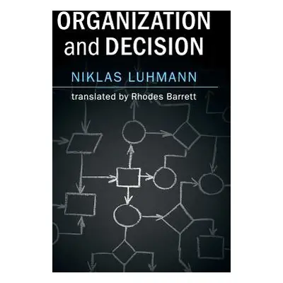 "Organization and Decision" - "" ("Luhmann Niklas")