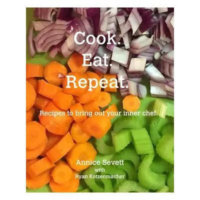 "Cook. Eat. Repeat." - "" ("Sevett Annice")