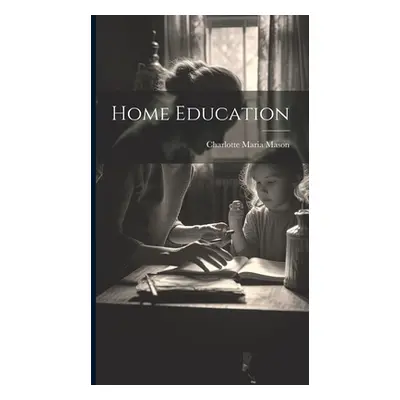 "Home Education" - "" ("Mason Charlotte Maria")