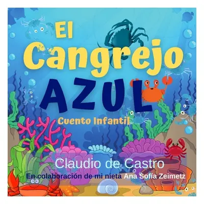 "El Cangrejo Azul: Cuento Infantil" - "" ("De Castro Claudio")