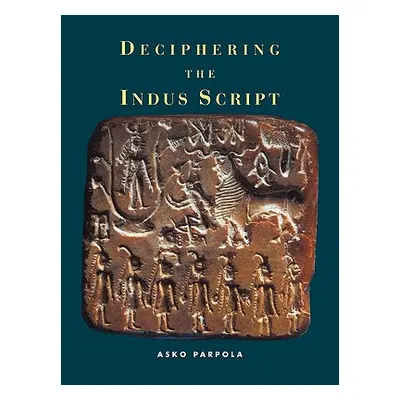 "Deciphering the Indus Script" - "" ("Parpola Asko")