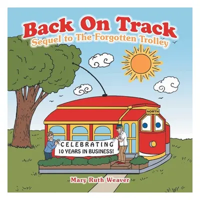 "Back on Track: Sequel to the Forgotten Trolley" - "" ("Weaver Mary Ruth")