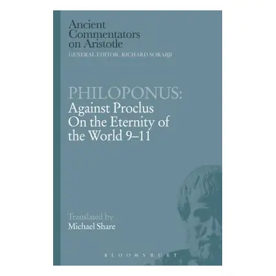 "Philoponus: Against Proclus on the Eternity of the World 9-11" - "" ("Philoponus")