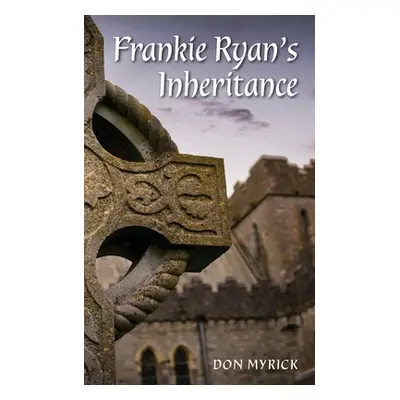 "Frankie Ryan's Inheritance" - "" ("Myrick Don")