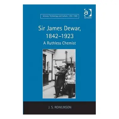 "Sir James Dewar, 1842-1923: A Ruthless Chemist" - "" ("Rowlinson J. S.")