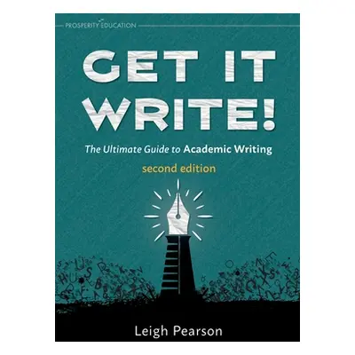 "Get It Write! The Ultimate Guide to Academic Writing second edition" - "" ("Pearson Leigh")