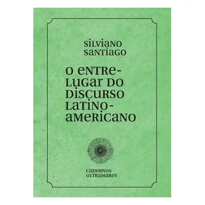 "O entre-lugar do discurso latino-americano" - "" ("Santiago Silviano")