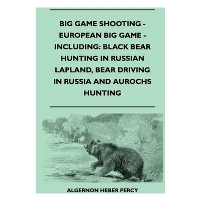 "Big Game Shooting - European Big Game - Including: Black Bear Hunting In Russian Lapland, Bear 