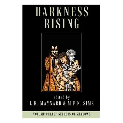 "Darkness Rising, Vol. 3: Secrets of Shadows" - "" ("Maynard L. H.")