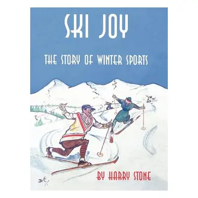 "Ski Joy: The Story of Winter Sports" - "" ("Stone Harry")