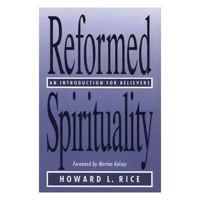 "Reformed spirituality" - "" ("Rice Howard L.")