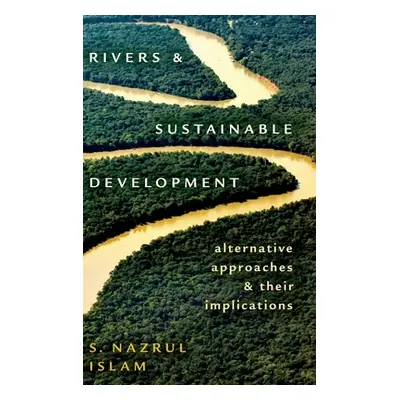 "Rivers and Sustainable Development: Alternative Approaches and Their Implications" - "" ("Islam