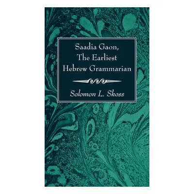 "Saadia Gaon, The Earliest Hebrew Grammarian" - "" ("Skoss Solomon L.")