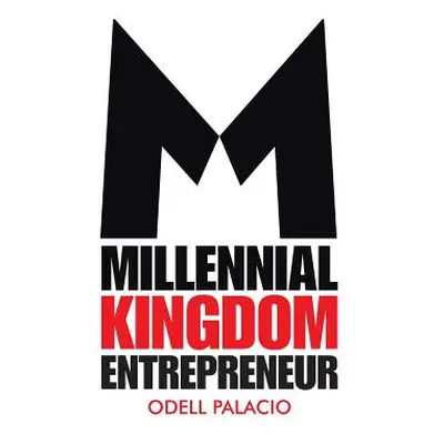 "Millennial Kingdom Entrepreneur" - "" ("Palacio Odell")