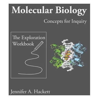 "Molecular Biology Concepts for Inquiry: The Exploration Workbook" - "" ("Hackett Jennifer a.")