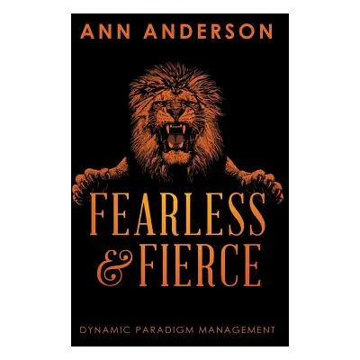 "Fearless and Fierce: Dynamic Paradigm Management" - "" ("Anderson Ann")