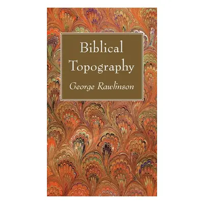 "Biblical Topography" - "" ("Rawlinson George")