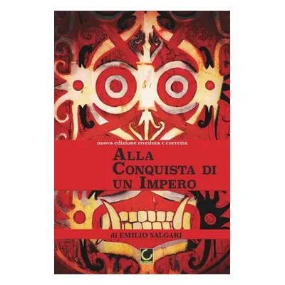 "Alla Conquista di un Impero: Indo-Malay series" - "" ("Salgari Emilio")