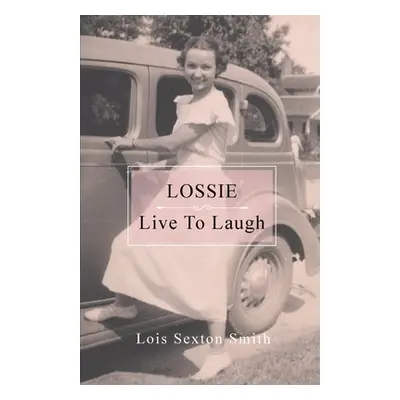 "Lossie: Live to Laugh" - "" ("Sexton Smith Lois")