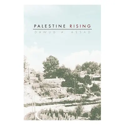 "Palestine Rising" - "" ("Assad Dawud A.")