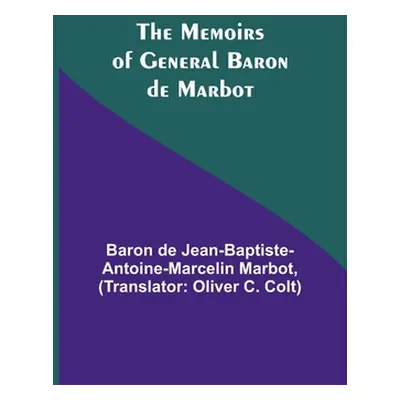 "The Memoirs of General Baron de Marbot" - "" ("de Jean-Baptiste-Antoine-Marcelin Mar")