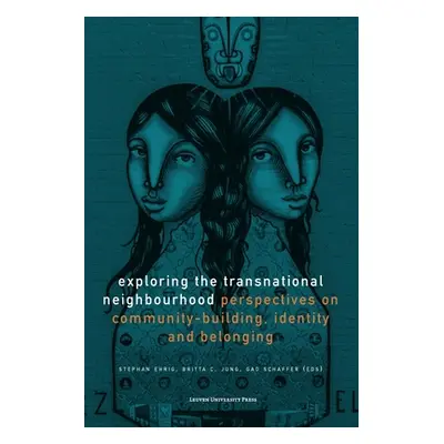 "Exploring the Transnational Neighbourhood: Perspectives on Community-Building, Identity and Bel