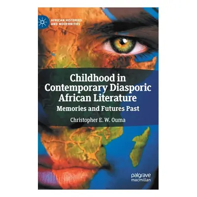 "Childhood in Contemporary Diasporic African Literature: Memories and Futures Past" - "" ("Ouma 