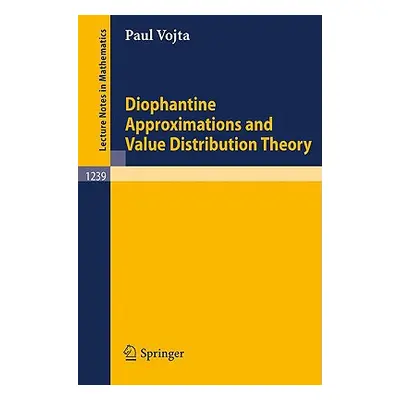 "Diophantine Approximations and Value Distribution Theory" - "" ("Vojta Paul Alan")