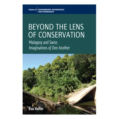 "Beyond the Lens of Conservation: Malagasy and Swiss Imaginations of One Another" - "" ("Keller 