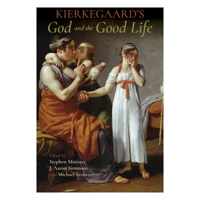 "Kierkegaard's God and the Good Life" - "" ("Simmons J. Aaron")